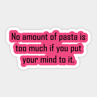 No Pasta is Too Much Sticker